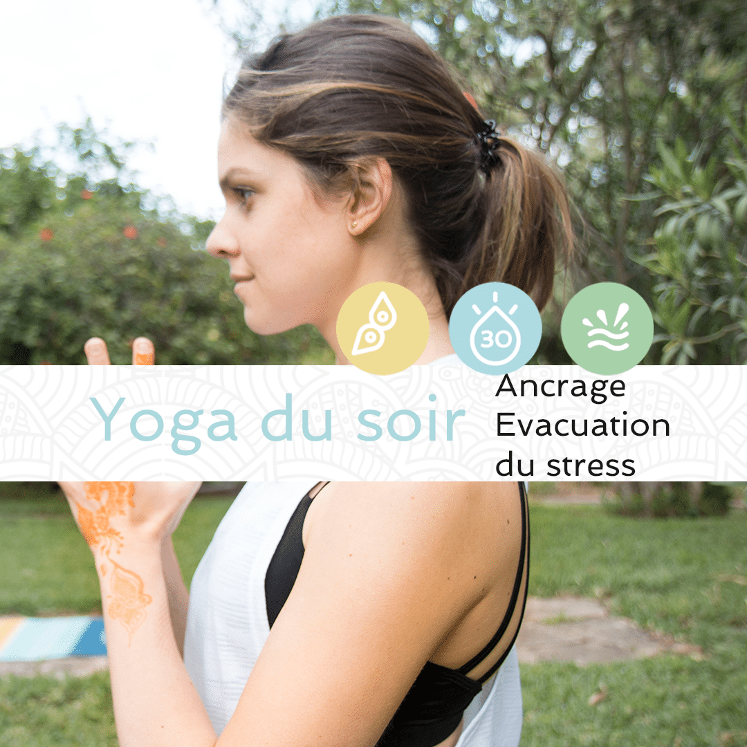 Yoga du soir - Ancrage et évacuation du stress