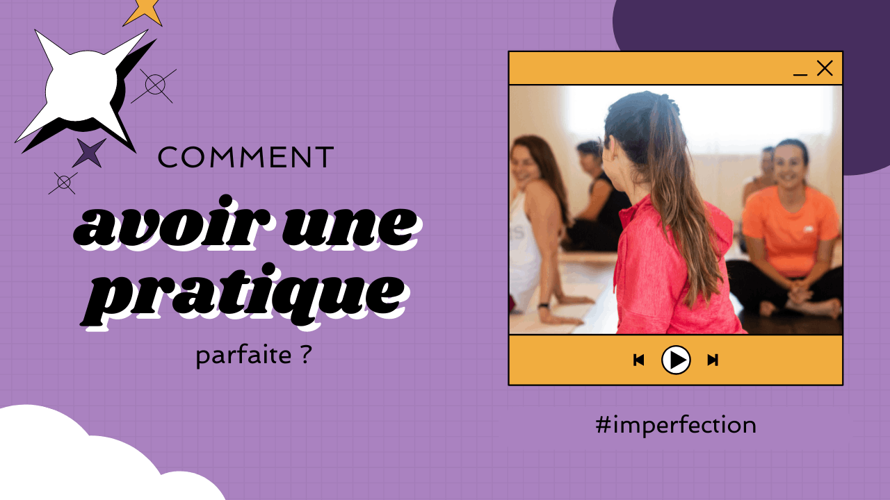 Comment avoir une pratique de yoga parfaite ?